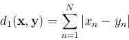 \begin{displaymath}
d_1({\bf x},{\bf y}) = \sum_{n=1}^N \vert x_n-y_n \vert
\end{displaymath}