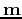 ${\bf m}$