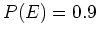 $P(E)=0.9$