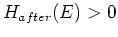 $H_{after}(E)>0$