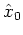 $\hat{x}_0$