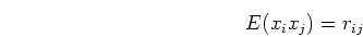 \begin{displaymath}E(x_i x_j)=r_{ij} \end{displaymath}