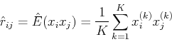 \begin{displaymath}\hat{r}_{ij}=\hat{E}(x_i x_j)=\frac{1}{K}\sum_{k=1}^K x_i^{(k)} x_j^{(k)} \end{displaymath}