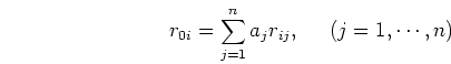 \begin{displaymath}r_{0i}=\sum_{j=1}^n a_j r_{ij},\;\;\;\;\;(j=1,\cdots,n) \end{displaymath}