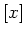 $[x]$
