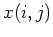 $x(i,j)$