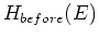 $H_{before}(E)$