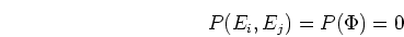 \begin{displaymath}P(E_i,E_j)=P(\Phi)=0 \end{displaymath}