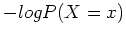 $-log P(X=x)$