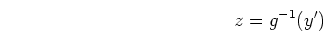 \begin{displaymath}z=g^{-1}(y') \end{displaymath}