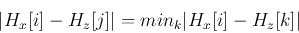 \begin{displaymath}\vert H_x[i]-H_z[j] \vert = min_k \vert H_x[i]-H_z[k] \vert \end{displaymath}