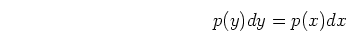 \begin{displaymath}p(y)dy=p(x)dx \end{displaymath}