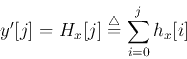 \begin{displaymath}
y'[j]=H_x[j]\stackrel{\triangle}{=}\sum_{i=0}^j h_x[i]
\end{displaymath}