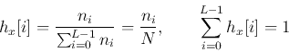 \begin{displaymath}
h_x[i]=\frac{n_i}{\sum_{i=0}^{L-1} n_i}=\frac{n_i}{N},\;\;\;\;\;\;\;
\sum_{i=0}^{L-1} h_x[i]=1
\end{displaymath}