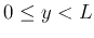 $0 \le y <L$