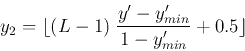 \begin{displaymath}y_2=\lfloor (L-1) \;\frac{y'-y'_{min}}{1-y'_{min}}+0.5 \rfloor \end{displaymath}