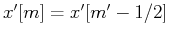 $x'[m]=x'[m'-1/2]$