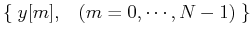 $\{\;y[m],\;\;\;(m=0,\cdots,N-1)\;\}$