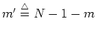 $m'\stackrel{\triangle}{=}N-1-m$