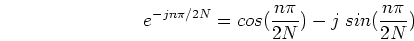 \begin{displaymath}e^{-jn\pi/2N}=cos(\frac{n\pi}{2N})-j\;sin(\frac{n\pi}{2N}) \end{displaymath}