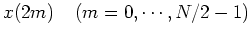 $x(2m)\;\;\;\;(m=0,\cdots,N/2-1)$