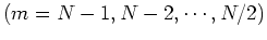 $(m=N-1, N-2, \cdots, N/2)$