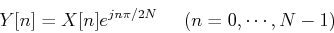 \begin{displaymath}Y[n]=X[n]e^{jn\pi/2N} \;\;\;\;\;(n=0,\cdots,N-1) \end{displaymath}
