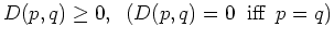 $D(p,q) \ge 0,\;\; (D(p,q)=0 \;\;\mbox{iff}\;\; p=q)$