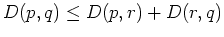$D(p,q) \le D(p,r)+D(r,q)$