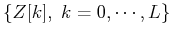 $\{ Z[k],\;k=0,\cdots,L\}$
