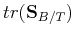 $tr({\bf S}_{B/T})$