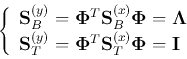 \begin{displaymath}
\left\{ \begin{array}{l}
{\bf S}_B^{(y)}={\bf\Phi}^T{\bf S}...
...{\bf\Phi}^T{\bf S}_T^{(x)}{\bf\Phi}={\bf I}
\end{array}\right.
\end{displaymath}