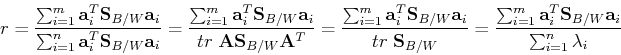 \begin{displaymath}r=\frac{\sum_{i=1}^m {\bf a}_i^T{\bf S}_{B/W}{\bf a}_i}{\sum_...
...}^m {\bf a}_i^T{\bf S}_{B/W}{\bf a}_i}{\sum_{i=1}^n \lambda_i} \end{displaymath}