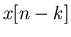 $x[n-k]$