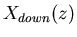 $\displaystyle X_{down}(z)$