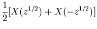 $\displaystyle \frac{1}{2}[X(z^{1/2})+X(-z^{1/2})]$