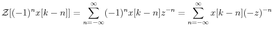 $\displaystyle {\cal Z}[(-1)^n x[k-n]]=\sum_{n=-\infty}^\infty (-1)^n x[k-n]z^{-n}
=\sum_{n=-\infty}^\infty x[k-n](-z)^{-n}$