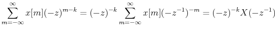 $\displaystyle \sum_{m=-\infty}^\infty x[m](-z)^{m-k}
=(-z)^{-k} \sum_{m=-\infty}^\infty x[m](-z^{-1})^{-m}=(-z)^{-k}X(-z^{-1})$