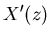 $\displaystyle X'(z)$