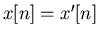 $x[n]=x'[n]$