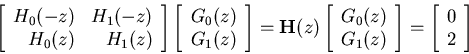 \begin{displaymath}
\left[ \begin{array}{rr} H_0(-z) & H_1(-z)  H_0(z) & H_1(z...
...} \right]
=\left[ \begin{array}{r} 0  2 \end{array} \right]
\end{displaymath}
