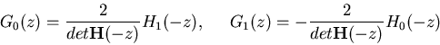 \begin{displaymath}G_0(z)=\frac{2}{det{\bf H}(-z)}H_1(-z),\;\;\;\;\;
G_1(z)=-\frac{2}{det{\bf H}(-z)}H_0(-z) \end{displaymath}