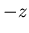 $-z$