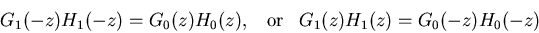 \begin{displaymath}
G_1(-z)H_1(-z)=G_0(z)H_0(z),\;\;\;\mbox{or}\;\;\;G_1(z)H_1(z)=G_0(-z)H_0(-z)
\end{displaymath}