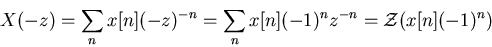 \begin{displaymath}X(-z)=\sum_n x[n](-z)^{-n}=\sum_n x[n](-1)^n z^{-n}={\cal Z}(x[n](-1)^n) \end{displaymath}