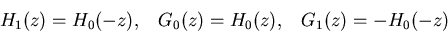 \begin{displaymath}H_1(z)=H_0(-z),\;\;\;G_0(z)=H_0(z),\;\;\;G_1(z)=-H_0(-z) \end{displaymath}