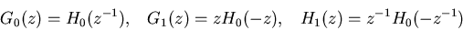 \begin{displaymath}G_0(z)=H_0(z^{-1}),\;\;\;G_1(z)=zH_0(-z),\;\;\;H_1(z)=z^{-1}H_0(-z^{-1}) \end{displaymath}
