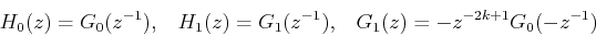 \begin{displaymath}H_0(z)=G_0(z^{-1}),\;\;\;H_1(z)=G_1(z^{-1}),\;\;\;G_1(z)=-z^{-2k+1}G_0(-z^{-1}) \end{displaymath}
