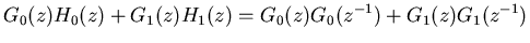 $\displaystyle G_0(z)H_0(z)+G_1(z)H_1(z)=G_0(z)G_0(z^{-1})+G_1(z)G_1(z^{-1})$