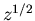 $z^{1/2}$